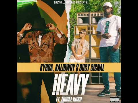 Heavy ft tribal kush - Kybba, Kalibwoy y busy signal HQ