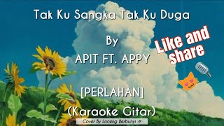 Download lagu Tak Ku Sangka Tak Ku Duga APIT FT APPY... mp3