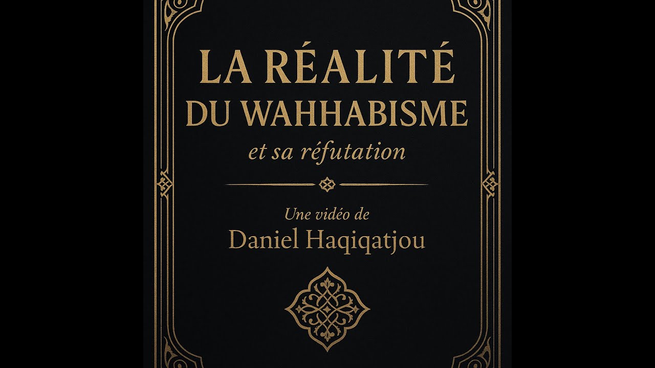 (VOSTFR) Documentaire - La réalité du Wahhabisme - Daniel Haqiqatjou