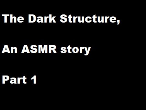 ASMR - The Dark Structure, Part 1 (English accent)