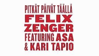 Felix Zenger - Pitkät Päivät Täällä (feat. Asa & Kari Tapio)