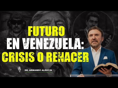 FUTURE IN VENEZUELA: CRISIS OR REBIRTH | Dr. Armando Alducin
