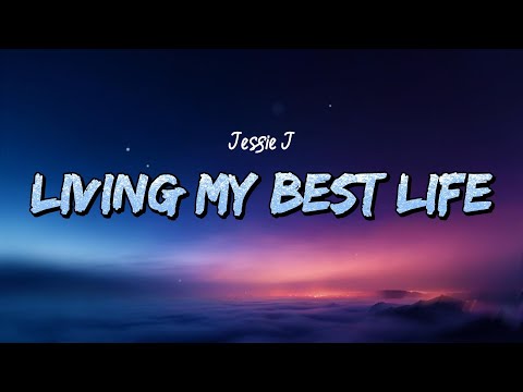 Jessie J - Living My Best Life (Lyrics)