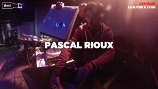Pascal Rioux • Vinyl Set • Le Sucre (Lyon) • Le Mellotron