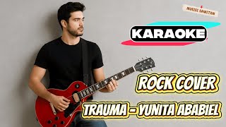 Download lagu [KARAOKE] Trauma - Yuni Ababil | Rock Version Cover By Vortexia mp3