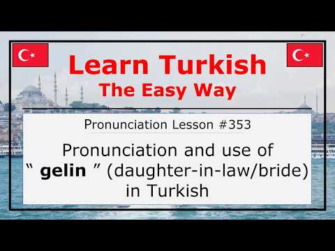 Pronunciation of Gelin (Daughter-in-Law/Bride) in Turkish (Lesson #353)