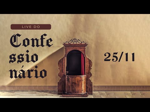 Confessionário 25/11 | Pr. Lucinho