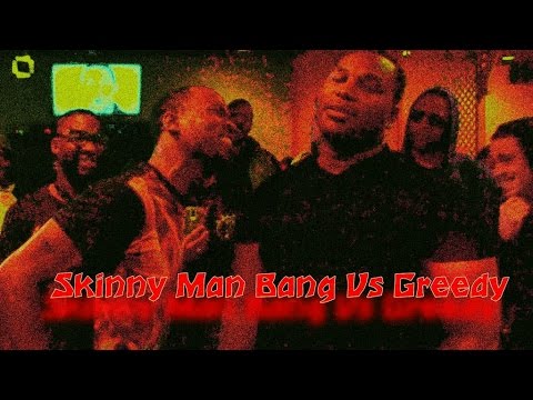 SkinnyMan Bang vs Greedy