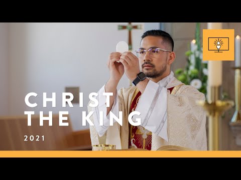 MASS FOR YOU AT HOME with Fr Christopher del Rosario – Feast of Christ the King [Yr B]