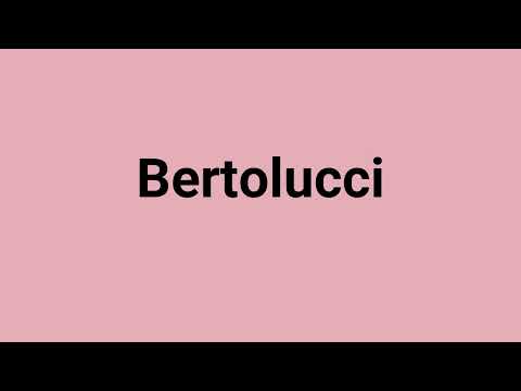'Bertolucci' Meaning and Pronunciation