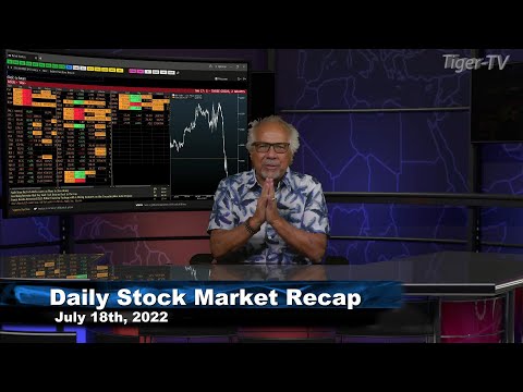 July 18th, Daily Market Recap - 2022