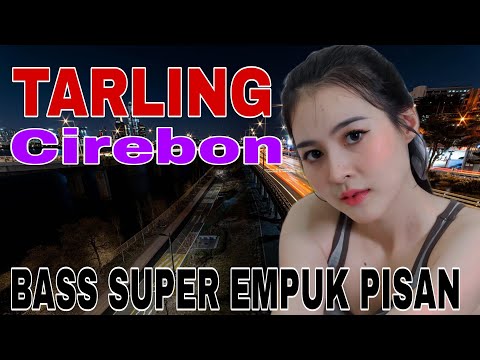 TARLING TENGDUNG CIREBONAN || BASS SUPER EMPUK