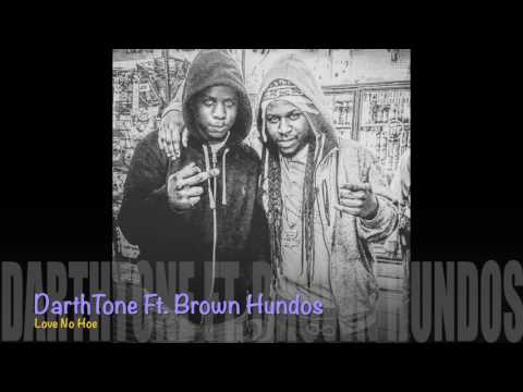 DarthTone Ft. Brown Hundos - Love No Hoe