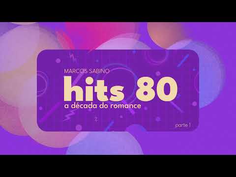 Hits 80 (a década do romance) | Playlist | Marcos Sabino