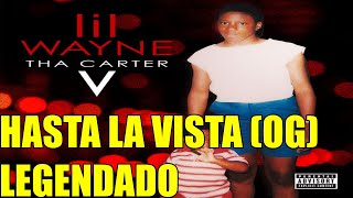 Lil&#39; Wayne - Hasta La Vista (OG) Legendado