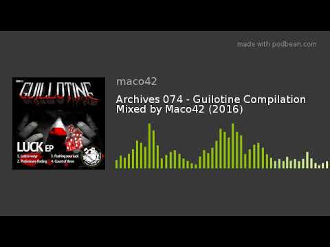 Archives 074 - Guilotine Compilation Mixed by Maco42 (2016)