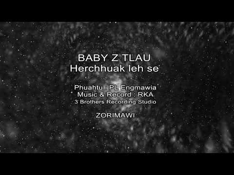 Baby Z Tlau - Herchhuak leh se (Lyrics Video 2018)