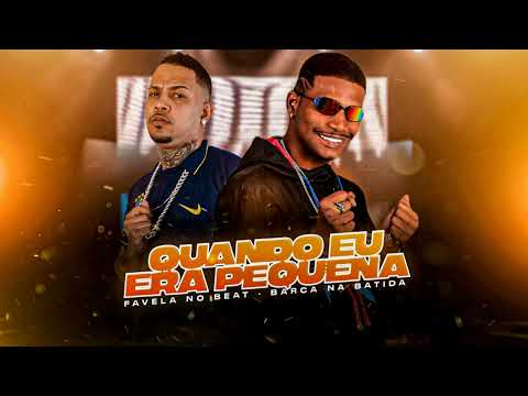 QUANDO EU ERA PEQUENA - BARCA NA BATIDA, FAVELA NO BEAT