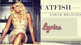 Tamar Braxton - Catfish Lyrics Version