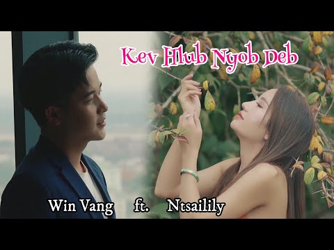 Win Vang ft. Ntsais Lilly Lor _ KEV HLUB NYOB DEB (Nkauj Tawm Tshiab 2021) Officail MV