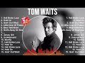 Tom Waits Mix Top Hits Full Album ️ Full Album ️ Best 10 Hits Playlist