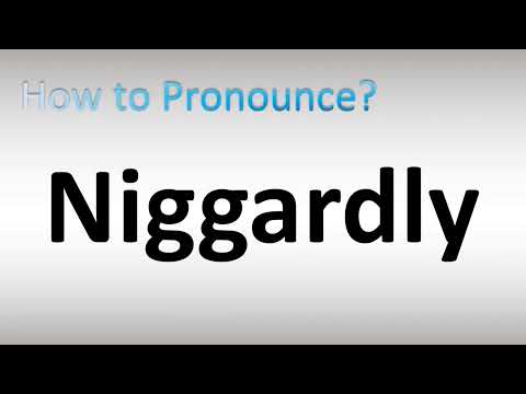 How to Pronounce Niggardly