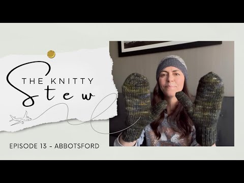 The Knitty Stew back in Abbotsford - EPISODE 13 - Malabrigo love affair, new old friends, “failures”
