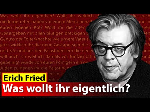 Erich Fried   - Was wollt ihr eigentlich?