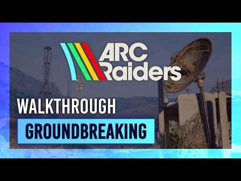 Groundbreaking | Quest Guide/Walkthrough | ARC Raiders
