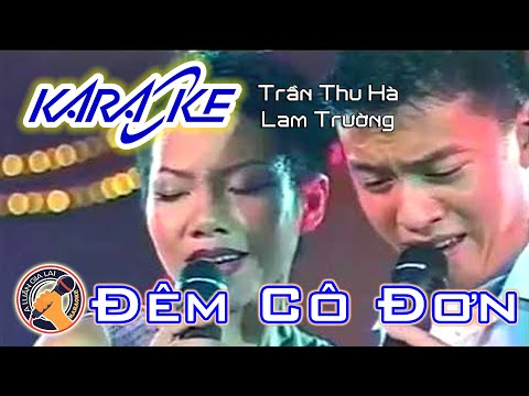 ĐÊM CÔ ĐƠN KARAOKE || LAM TRƯỜNG vs TRẦN THU HÀ