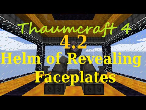 [1.7.10] A Guide to Thaumcraft 4.2 - Helm of Revealing and Faceplates