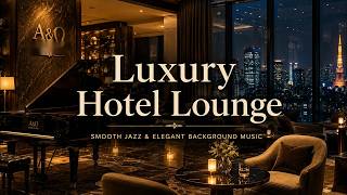 Elegant Hotel Lounge Ambience | Relaxing Smooth Jazz & Warm Piano