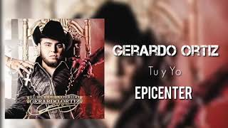 Tu Y Yo Gerardo Ortiz Epicenter