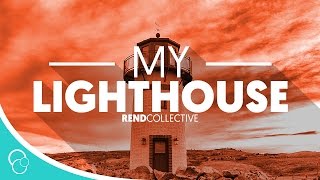 Rend Collective - My LightHouse (Lyric Video)