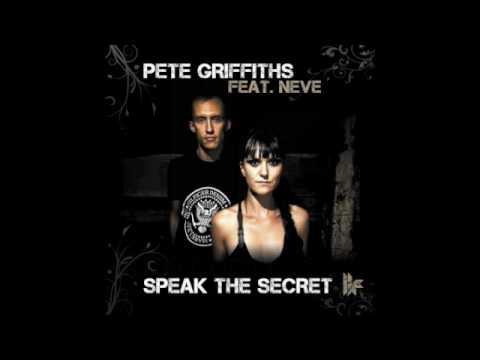 Pete Griffiths Feat Neve - 'Speak The Secret' (Original Club Mix)