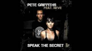 Pete Griffiths Feat Neve - 'Speak The Secret' (Original Club Mix)