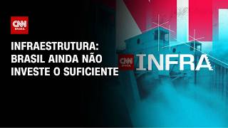 Vídeo: CNN Infra: Brasil ainda não investe o suficiente em infraestrutura | CNN PRIME TIME