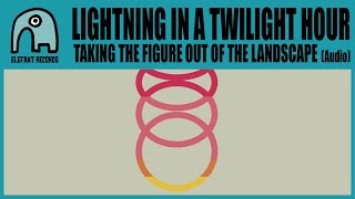 LIGHTNING IN A TWILIGHT HOUR - Taking The Figure Out Of The Landscape [Audio]