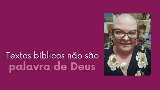 Textos bíblicos não são palavra de Deus. Saiba mais na descrição.