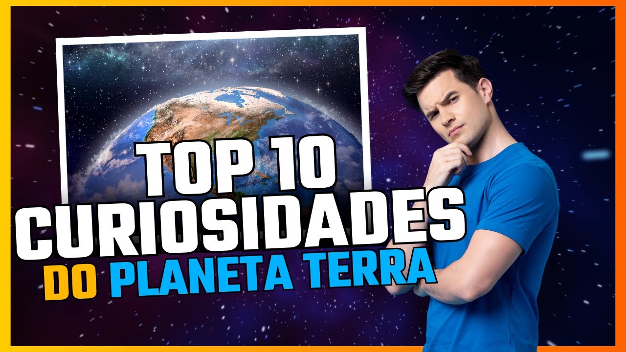 10 CURIOSIDADE DO PLANETA TERRA QUE VOCÊ NÃO SABIA.