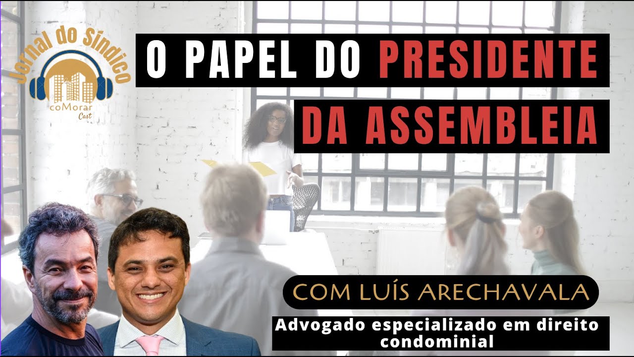Quais são os PODERES do PRESIDENTE da assembleia de condôminos? #comorar #jornaldosindico #sindico