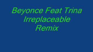 Beyonce Feat Trina Irreplaceable Remix