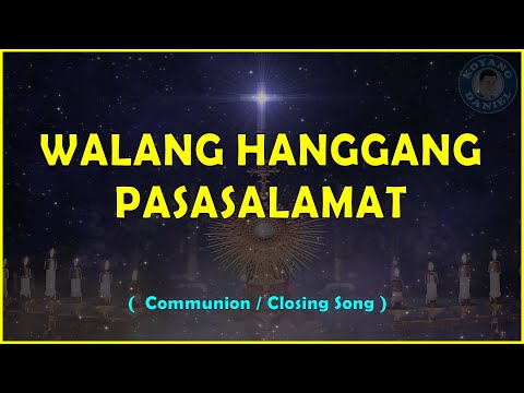 WALANG HANGGANG PASASALAMAT   ( Communion  / Closing Song  )