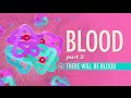 Blood, Part 2 - There Will Be Blood: Crash Course Anatomy & Physiology #30