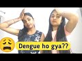 Meri Friend Ko Dengue Ke Symptoms Its Dangerous PBR Vlogs