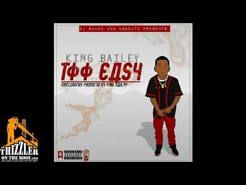 King Bailey - Too Easy [Prod. King Bailey] [Thizzler.com Exclusive]