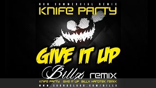 Knife party - Give it up (Billx remix)