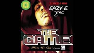 (OFFICIAL AUDIO) How We Do (DJ Steve-O Remix) Eazy E, 2Pac, The Game &amp; 50 Cent