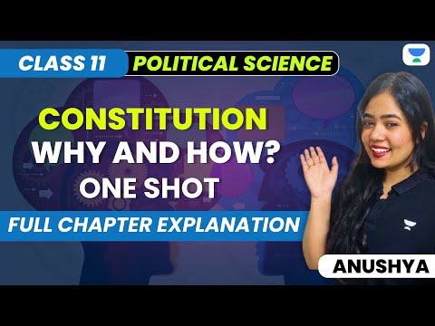 Constitution: Why And How? | One Shot | Full Ch. Explanation | Class 11 Political Sc | Anushya Ma'am