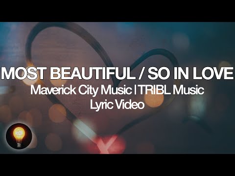 Most Beautiful / So In Love - Maverick City Music | TRIBL Music feat. Chandler Moore (Lyrics)